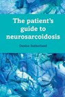 The Patient's Guide to Neurosarcoidosis - Denise Sutherland - 9780987215253
