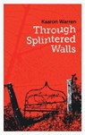 Through Splintered Walls - Kaaron Warren - 9780987216236