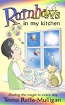 Rainbows in my Kitchen - Teena Raffa-Mulligan - 9780987227638