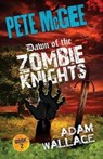 Pete McGee Dawn of the Zombie Knights - Adam Wallace - 9780987281302