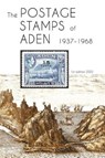 The Postage Stamps of Aden 1937 - 1968 - BOND,  Peter James - 9780987347091