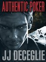 Authentic Poker - JJ DeCeglie - 9780987356505