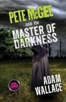 Pete McGee and the Master of Darkness - Adam Wallace - 9780987463562