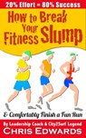 How to Break Your Fitness Slump and Comfortably Finish a Fun Run - Chris Edwards - 9780987515728