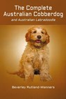 The Complete Australian Cobberdog And Australian Labradoodle - Beverley Rutland-Manners - 9780987573407