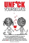 Unf*ck Yourselves: The life-changing magic of how to stop messing up relationships so you can skip arguments, be happier, spark love, and - Blanshard &. Blanshard - 9780987627063