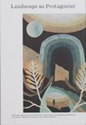 Landscape as Protagonist - Bruce Pascoe ; Dan Pearson ; Katherine Sundermann - 9780987634412