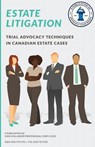 Estate Litigation: Trial advocacy techniques in Canadian estate cases - John a. Hollander - 9780987707598