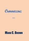 Channelling - Mark C Brown - 9780988016729
