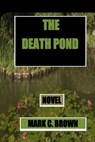 The Death Pond - Mark C Brown - 9780988016736