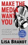Make the Media Want You - Lisa Brandt - 9780988158245