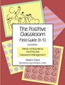 The Positive Classroom Field Guide (K-5) 2nd Edition: Hands-on Resources for Effective Classroom Management - Catherine L. Rand - 9780988276697