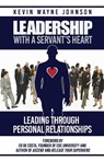 Leadership With A Servant's Heart - Kevin Wayne Johnson - 9780988303850