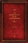 The Decline and Fall of the American Nation - Eric Larsen - 9780988334311