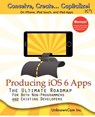 Producing iOS 6 Apps: The Ultimate Roadmap for Both Non-Programmers and Existing Developers - David Rajala - 9780988337817