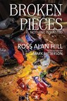 Broken Pieces - Ross Alan Hill - 9780988370067