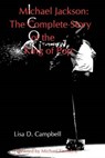 Michael Jackson: The Complete Story of the King of Pop - Lisa D. Campbell - 9780988413016