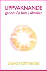 Uppvaknande genom En Kurs i Mirakler - David Hoffmeister - 9780988432741