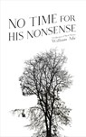 No Time for His Nonsense - William Ade - 9780988437012