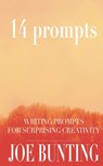 14 Prompts: Writing Prompts for Surprising Creativity - Joe Bunting - 9780988449763