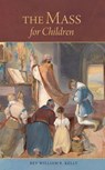 The Mass for Children - KELLY,  William R. - 9780988510685