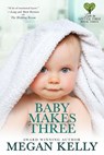 Baby Makes Three - Megan Kelly - 9780988601789