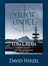 Sailor on Ice: Tom Crean with Scott in the Antarctic 1910-1913 - David Hirzel - 9780988701915