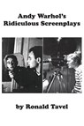 Andy Warhol's Ridiculous Screenplays - Ronald Tavel - 9780988716292