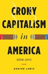 Crony Capitalism in America - Hunter Lewis - 9780988726734