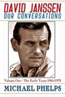 David Janssen: Our Conversations - The Early Years (1965-1972) - Michael Phelps - 9780988777835