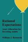 Rational Expectations: Asset Allocation for Investing Adults - William J. Bernstein - 9780988780323