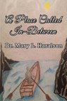 A Place Called In-Between - HARALSON,  Dr Mary L. - 9780988786677