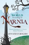 The World According to Narnia - Jonathan Rogers - 9780988963276