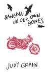 Hanging On Our Own Bones - Judy Grahn - 9780989036139