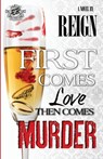 First Comes Love, Then Comes Murder (The Cartel Publications Presents) - Reign (T Styles) ; Reign - 9780989084512