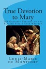 True Devotion to Mary - Frederick William Faber D. D. - 9780989130806