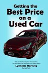 Getting the Best Price on a Used Car - Lynnette Hartwig - 9780989178419