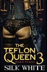 The Teflon Queen PT 3 - Silk White ; Silk - 9780989185981