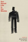 Our Secret Life in the Movies - Michael McGriff ; J. M. Tyree - 9780989275965