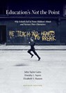 Education's Not the Point - John Taylor Gatto ; Dorothy L. Sayers ; Elizabeth Y. Hanson - 9780989280051