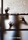 Captives in the Shadows - Steven Green - 9780989285841