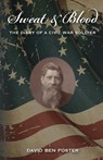 Sweat & Blood - The Diary of a Civil War Soldier - David Ben Foster - 9780989358361