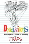 Decisions: A Young Man's Guide to Avoiding the Traps - Maurel Denge - 9780989373913