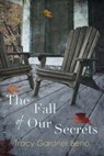 The Fall of Our Secrets - Tracy Gardner Beno - 9780989401173