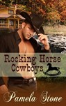 Rocking Horse Cowboys - Pamela Stone - 9780989410007