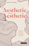 The Aesthetic of the Aesthetic - Michael Thoma - 9780989428446