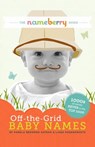 The Nameberry Guide to Off-the-Grid Baby Names - Pamela Redmond Satran - 9780989458702