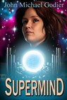SUPERMIND - John Michael Godier - 9780989465427