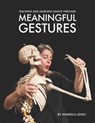 Teaching and Learning Dance Through Meaningful Gestures - Todd Carroll - 9780989486026