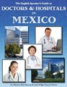The English Speaker's Guide to Doctors & Hospitals in Mexico - Luis Felipe Garcia Perez - 9780989540674